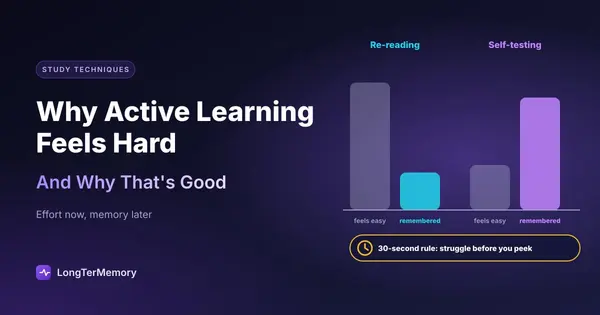 Cover: re-reading feels easy but little is remembered, self-testing feels hard and more is remembered, plus a 30-second rule